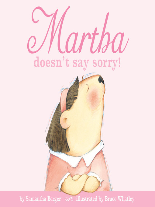 Title details for Martha doesn't say sorry! by Samantha Berger - Available